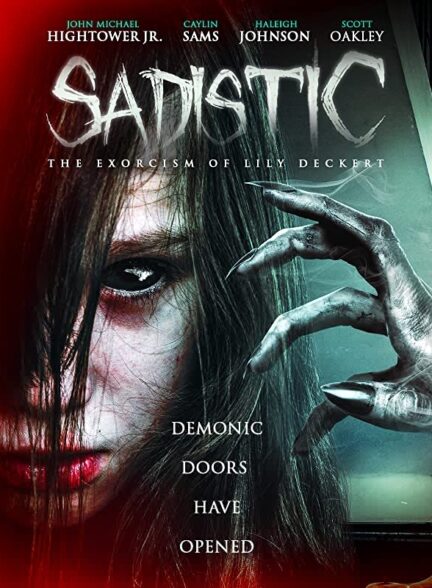 دانلود فیلم Sadistic: The Exorcism of Lily Deckert 2022