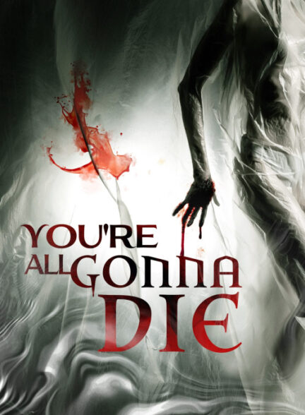 دانلود فیلم You’re All Gonna Die