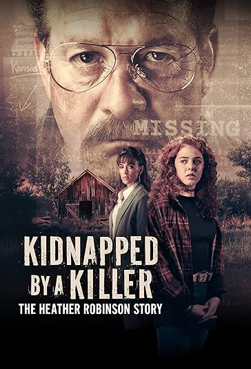 دانلود فیلم Kidnapped by a Killer: The Heather Robinson Story